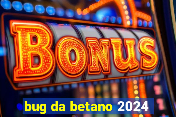 bug da betano 2024