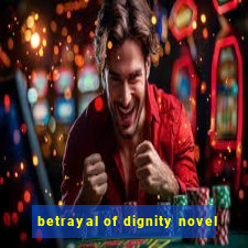 betrayal of dignity novel