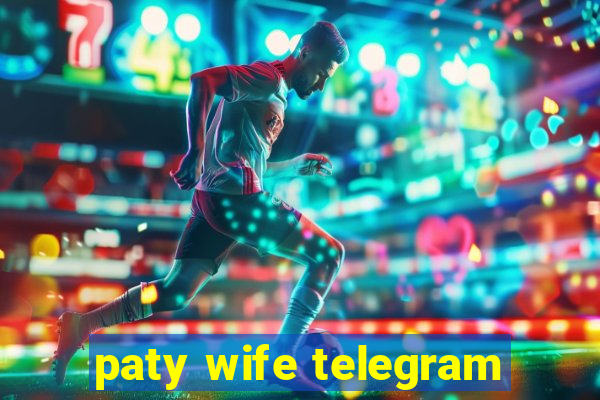 paty wife telegram