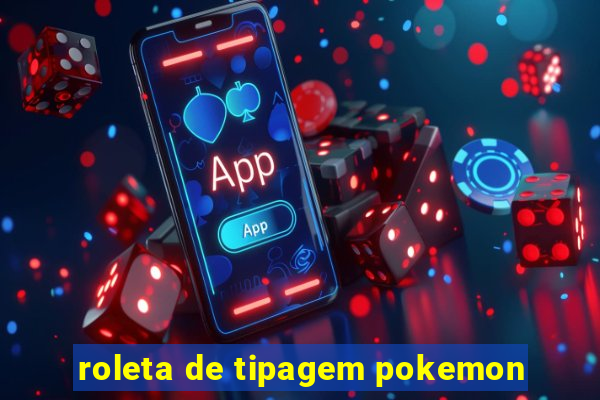 roleta de tipagem pokemon