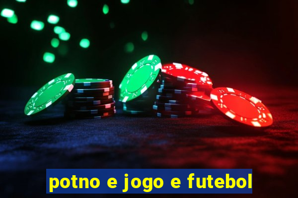 potno e jogo e futebol