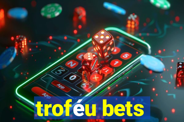 troféu bets