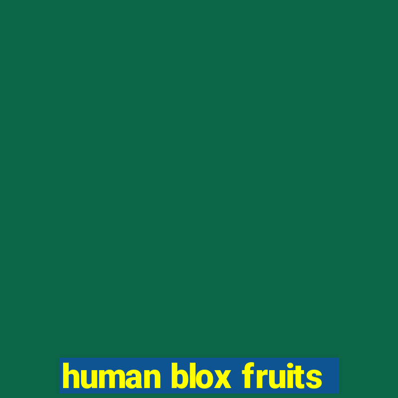 human blox fruits