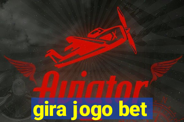 gira jogo bet