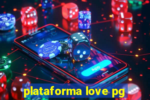 plataforma love pg