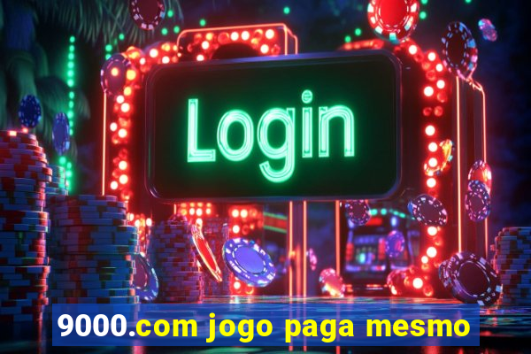 9000.com jogo paga mesmo