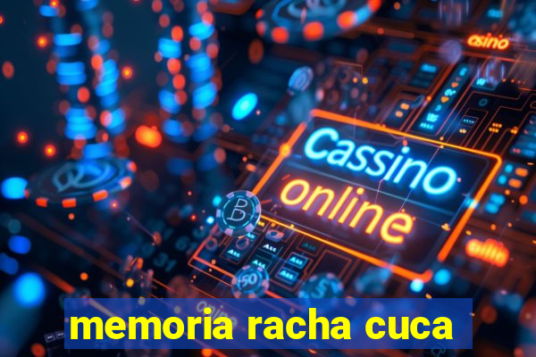 memoria racha cuca