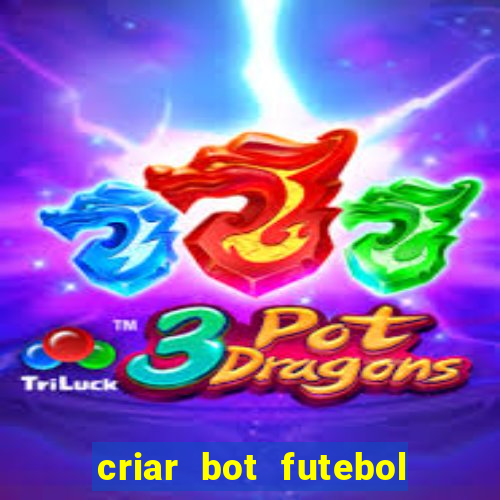 criar bot futebol virtual bet365