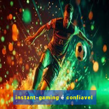 instant-gaming é confiavel