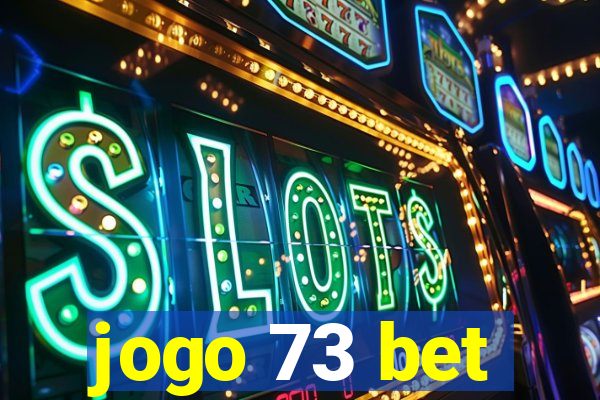 jogo 73 bet