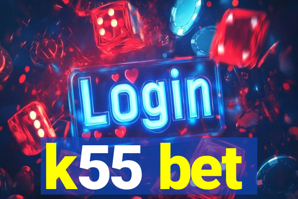 k55 bet