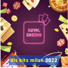 dls kits milan 2022