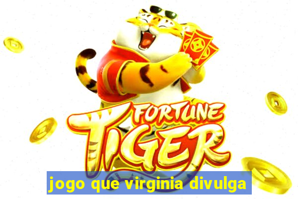 jogo que virginia divulga