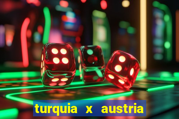 turquia x austria onde assistir