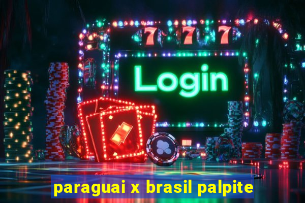 paraguai x brasil palpite