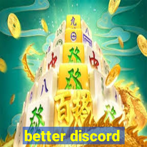 better discord