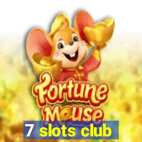 7 slots club