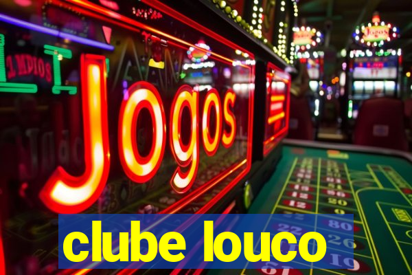 clube louco