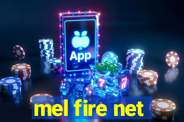 mel fire net