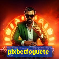 pixbetfoguete