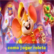 como jogar roleta