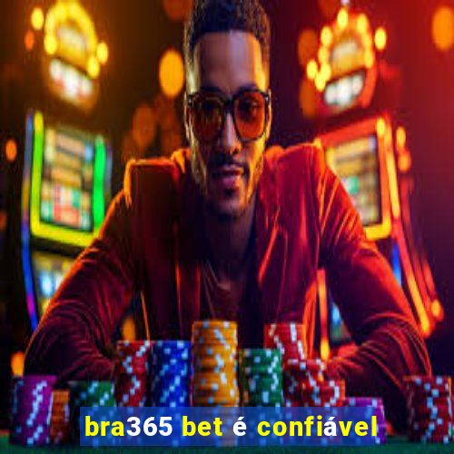 bra365 bet é confiável