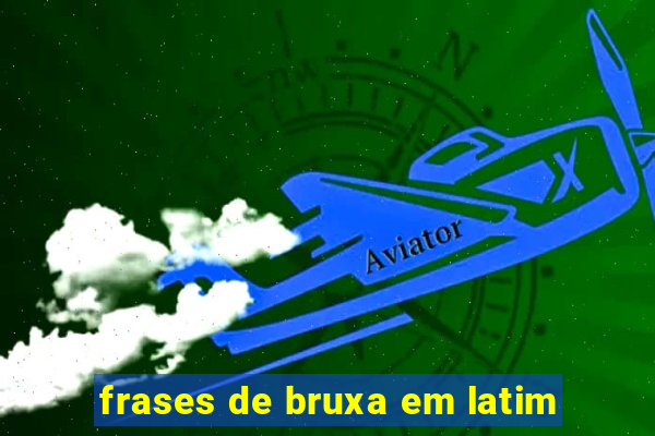 frases de bruxa em latim