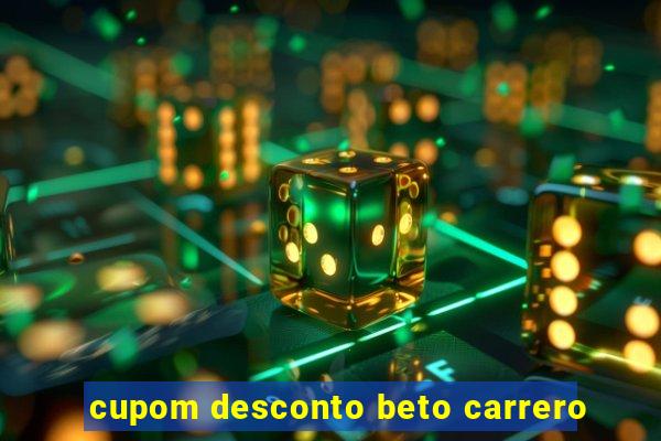 cupom desconto beto carrero