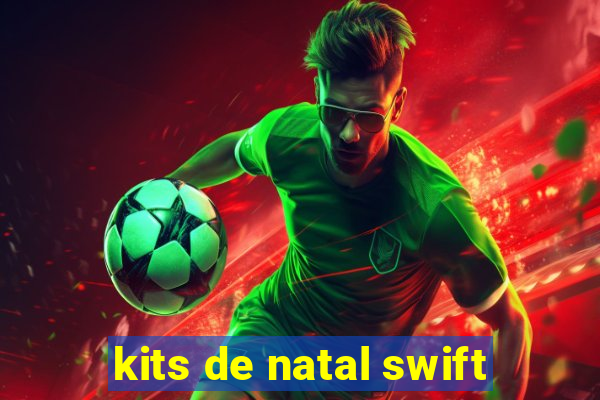 kits de natal swift