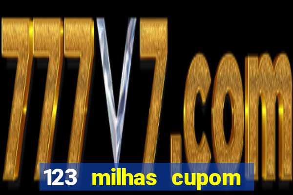 123 milhas cupom de desconto