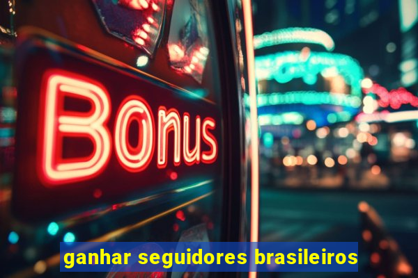 ganhar seguidores brasileiros