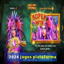 2024 jogos plataforma