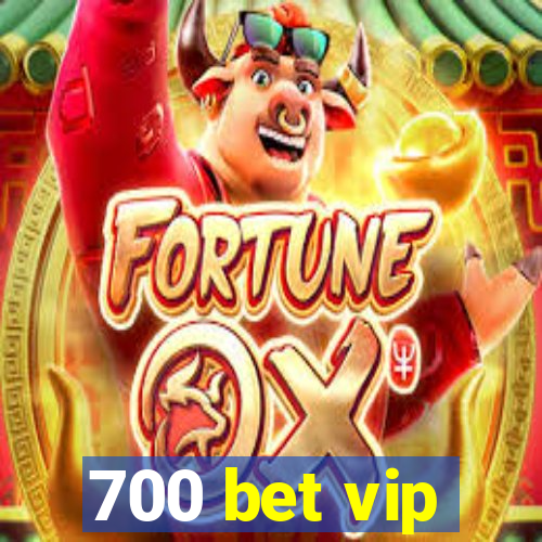 700 bet vip