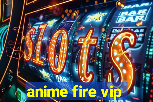 anime fire vip