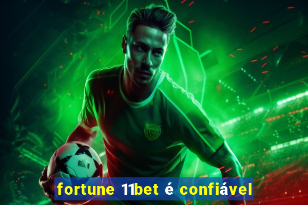 fortune 11bet é confiável