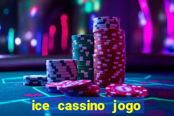 ice cassino jogo de aposta