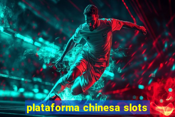 plataforma chinesa slots