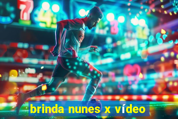 brinda nunes x vídeo