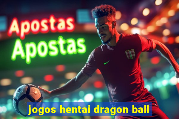 jogos hentai dragon ball