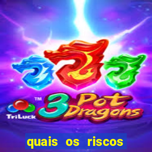 quais os riscos dos jogos de aposta