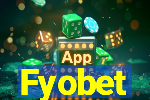 Fyobet