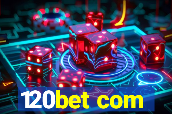 120bet com