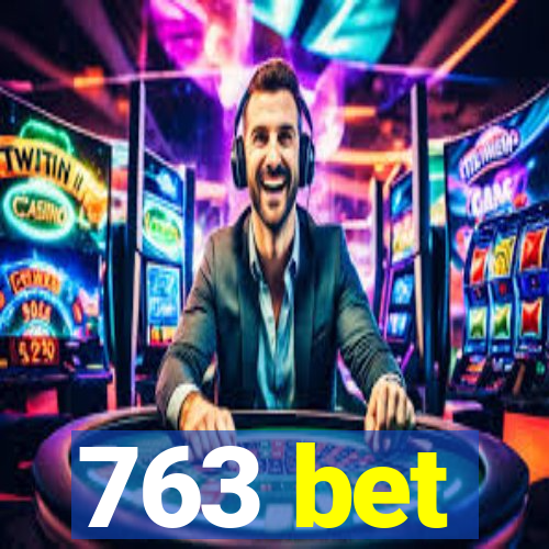 763 bet