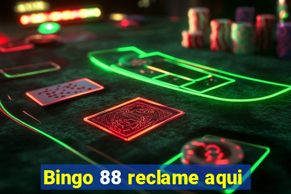 Bingo 88 reclame aqui