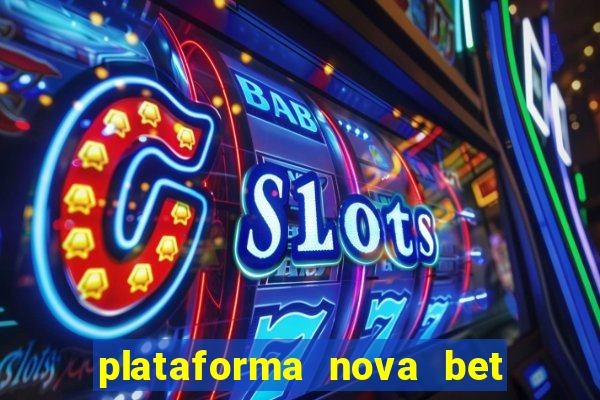 plataforma nova bet com bonus de cadastro