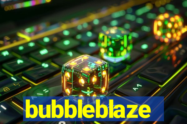 bubbleblaze