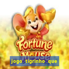 jogo tigrinho que da bonus no cadastro