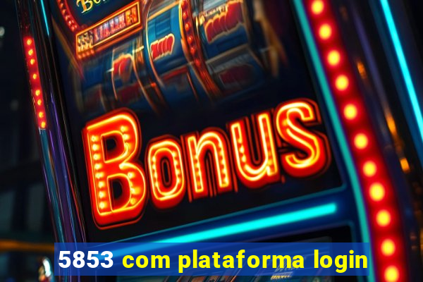 5853 com plataforma login