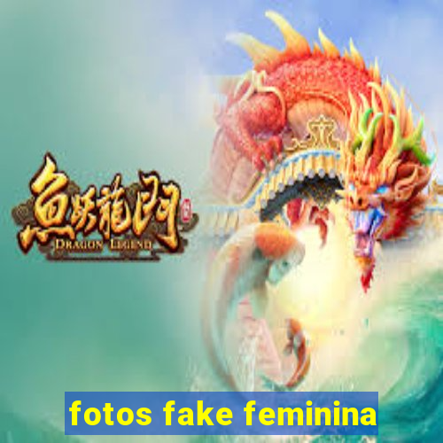 fotos fake feminina