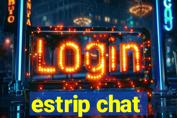 estrip chat